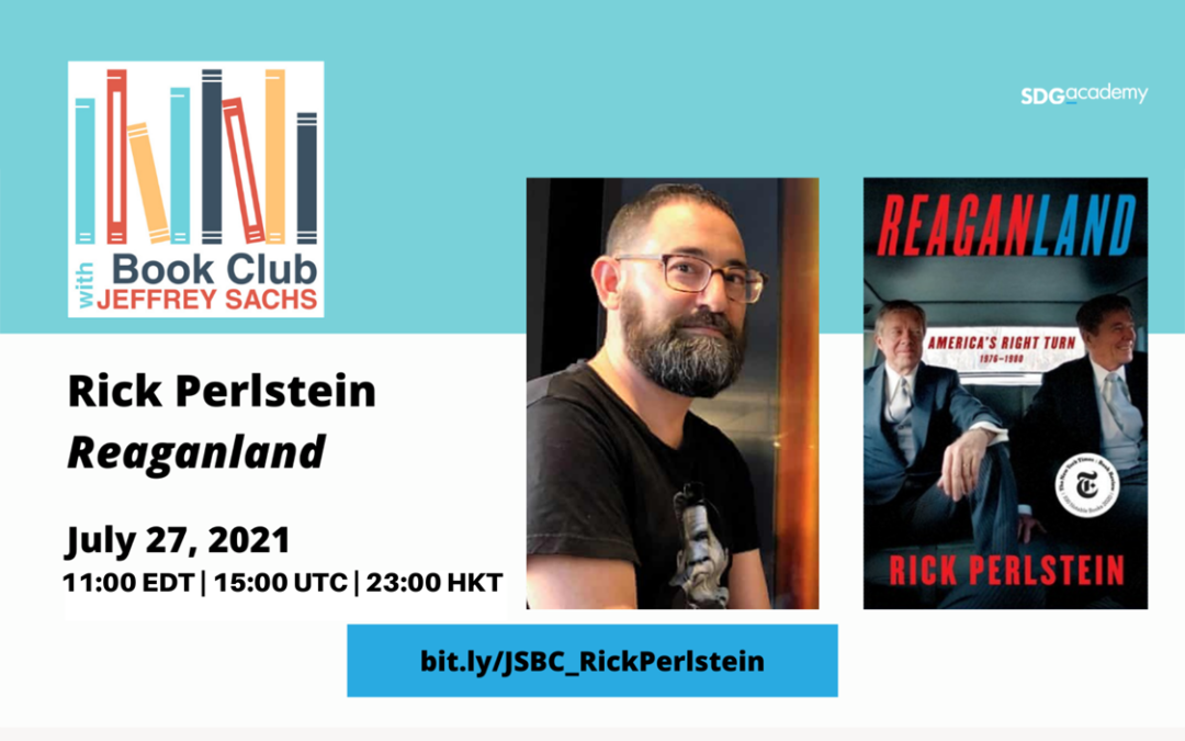 Book Club with Jeffrey Sachs ─ Reaganland: America’s Right Turn 1976-1980