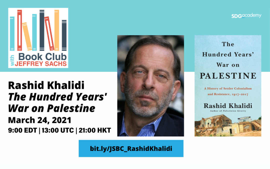 Book Club with Jeffrey Sachs ─ The Hundred Years’ War on Palestine by Rashid Khalidi