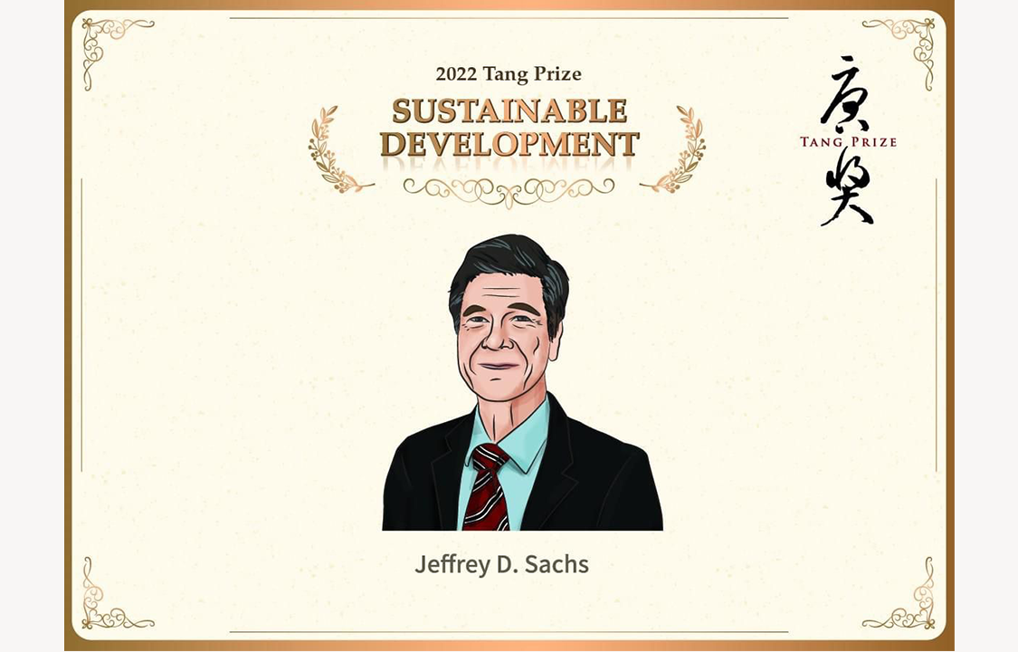 Jeffrey Sachs Awarded 2022 Tang Prize in Sustainable Development for Leading Transdisciplinary Sustainability Science